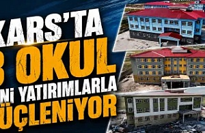 Kars’ta 3 Okul Yeni Yatırımlarla Güçleniyor