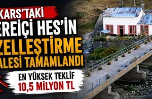 Kars’taki Dereiçi HES’in Özelleştirme İhalesi Tamamlandı: En Yüksek Teklif 10,5 Milyon TL