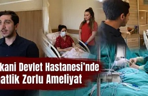 Harakani Devlet Hastanesi’nde 6 Saatlik Zorlu Ameliyat
