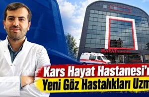 Kars Hayat Hastanesi’ne Yeni Göz Hastalıkları Uzmanı