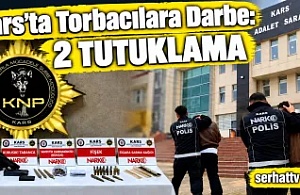 Kars’ta Torbacılara Darbe: 2 Tutuklama