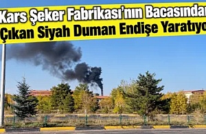Kars Şeker Fabrikası’nın Bacasından Çıkan Siyah Duman Endişe Yaratıyor