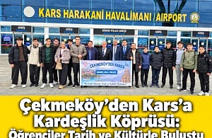 Çekmeköy’den Kars’a Kardeşlik Köprüsü: Öğrenciler Tarih ve Kültürle Buluştu