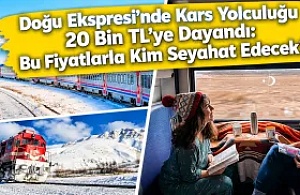 Doğu Ekspresi’nde Kars Yolculuğu 20 Bin TL’ye Dayandı: Bu Fiyatlarla Kim Seyahat Edecek?