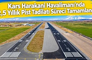 Kars Harakani Havalimanı’nda 2,5 Yıllık Pist Tadilatı Süreci Tamamlandı