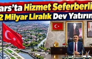 Kars’ta Hizmet Seferberliği! 2 Milyar Liralık Dev Yatırım...