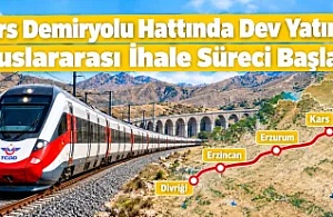 Kars Demiryolu Hattında Dev Yatırım! Uluslararası İhale Süreci Başladı