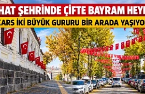 Kars, Kırmızı Beyaza Büründü! Çifte Bayram Coşkusu