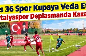 Kars 36 Spor Kupaya Veda Etti! Antalyaspor Deplasmanda Kazandı