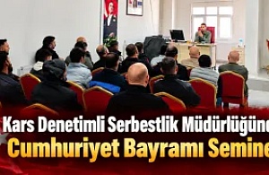 Kars Denetimli Serbestlik Müdürlüğünden Cumhuriyet Bayramı Semineri