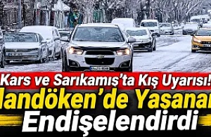 Kars ve Sarıkamış’ta Kış Uyarısı! Palandöken’de Yaşananlar Endişelendirdi