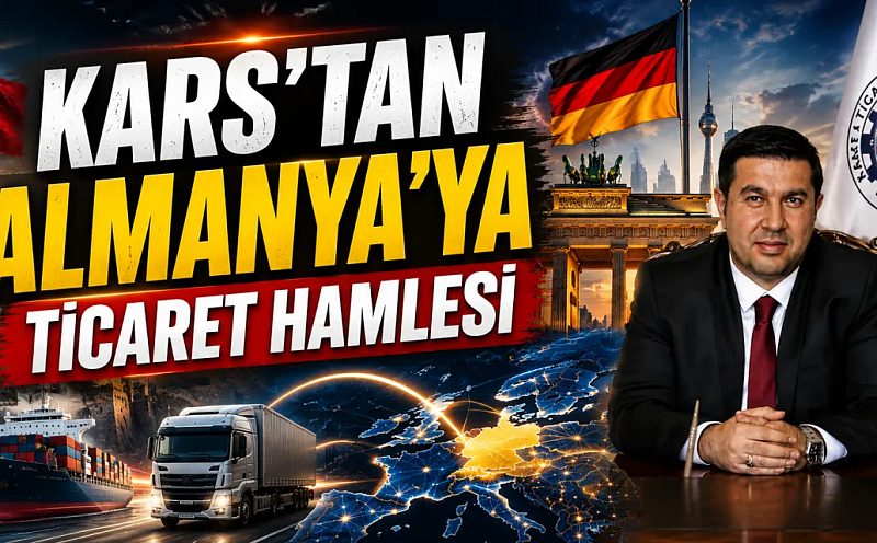 Kars'tan Almanya'ya Dev Ticaret hamlesi