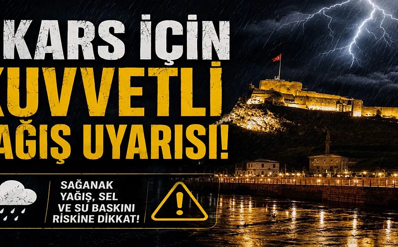 Kars İçin Kuvvetli Yağış Uyarısı