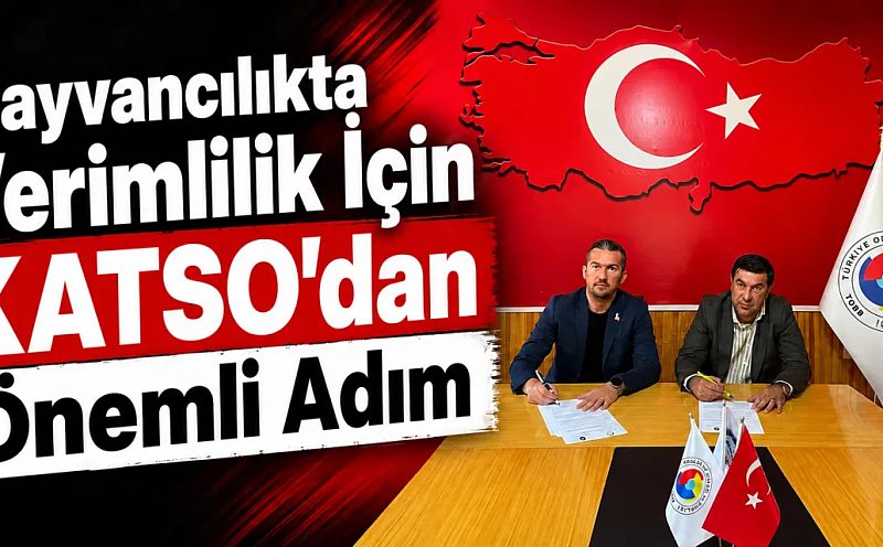Hayvancılıkta Verimlilik İçin KATSO’dan Önemli Adım