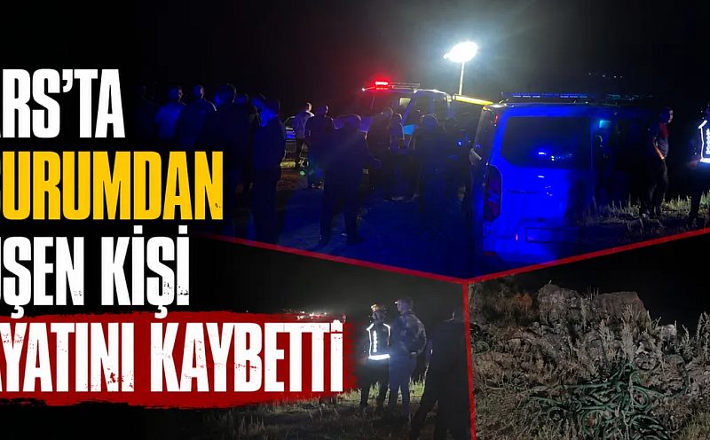 Kars’ta Uçurumdan Düşen Kişi Hayatını Kaybetti