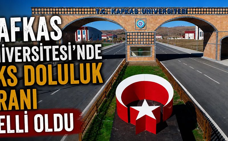 Kafkas Üniversitesi’nde YKS Doluluk Oranı Belli Oldu