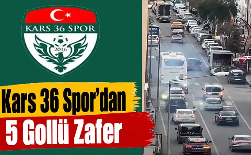 Kars 36 Spor’dan 5 Gollü Zafer