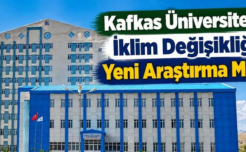 Kafkas Üniversitesinde İklim Değişikliği İçin Yeni Araştırma Merkezi