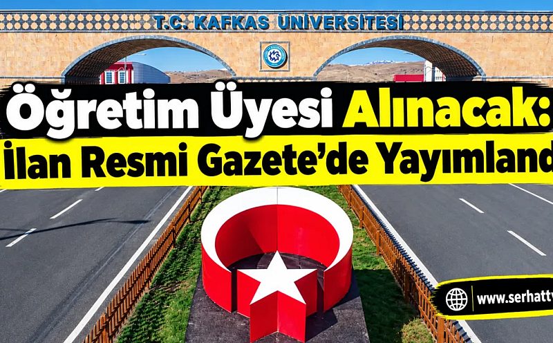 Kafkas Üniversitesi Öğretim Üyesi Alacak