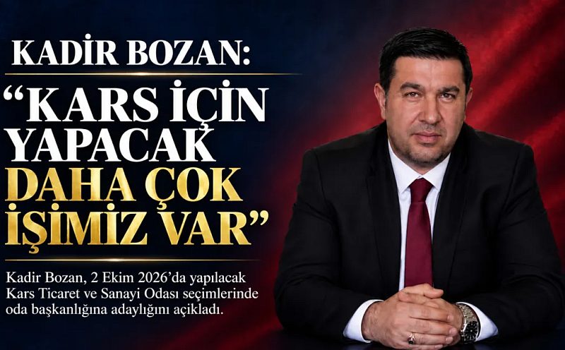 KADİR BOZAN: “KARS İÇİN DAHA YAPACAK ÇOK İŞİMİZ VAR”