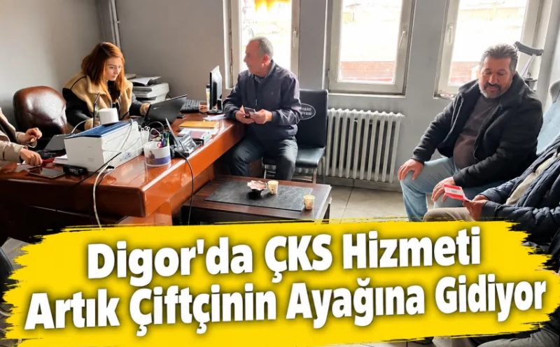 Digor'da ÇKS Hizmeti Artık Çiftçinin Ayağına Gidiyor