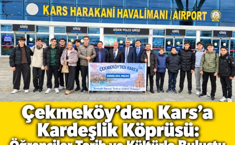 Çekmeköy’den Kars’a Kardeşlik Köprüsü: Öğrenciler Tarih ve Kültürle Buluştu