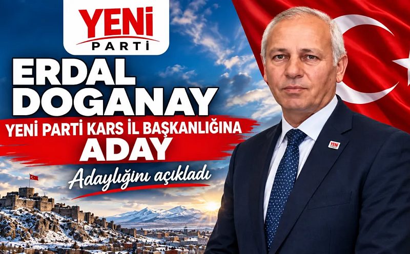 Erdal Doğanay, Yeni Parti Kars İl Başkanlığına Aday Adaylığını Açıkladı