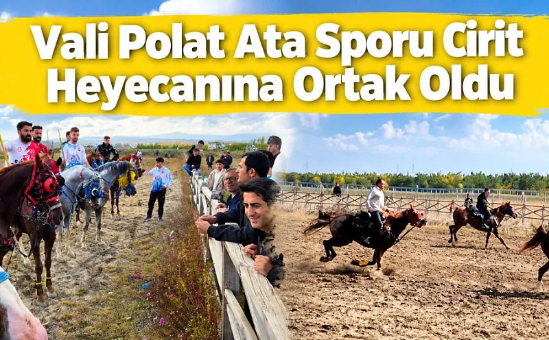 Vali Polat Ata Sporu Cirit Heyecanına Ortak Oldu