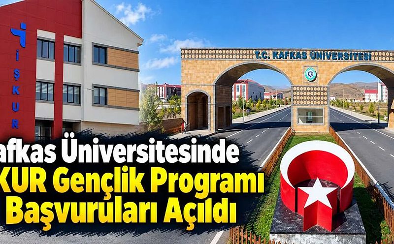 Kafkas Üniversitesinde İŞKUR Gençlik Programı Başvuruları Açıldı