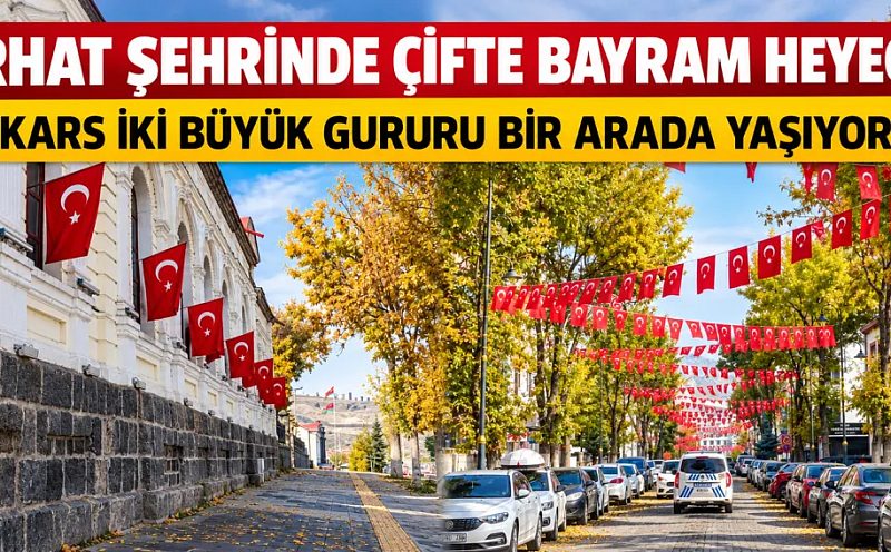 Kars, Kırmızı Beyaza Büründü! Çifte Bayram Coşkusu