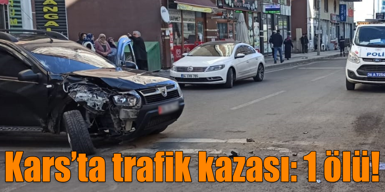 Kars'ta trafik kazası: 1 ölü!