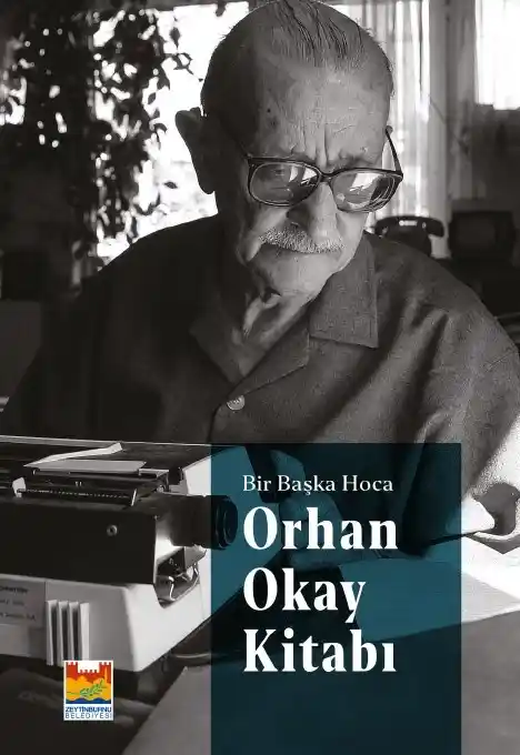 Zeytinburnu Belediyesi Kültür Yayınları'ndan "Orhan Okay Kitabı"