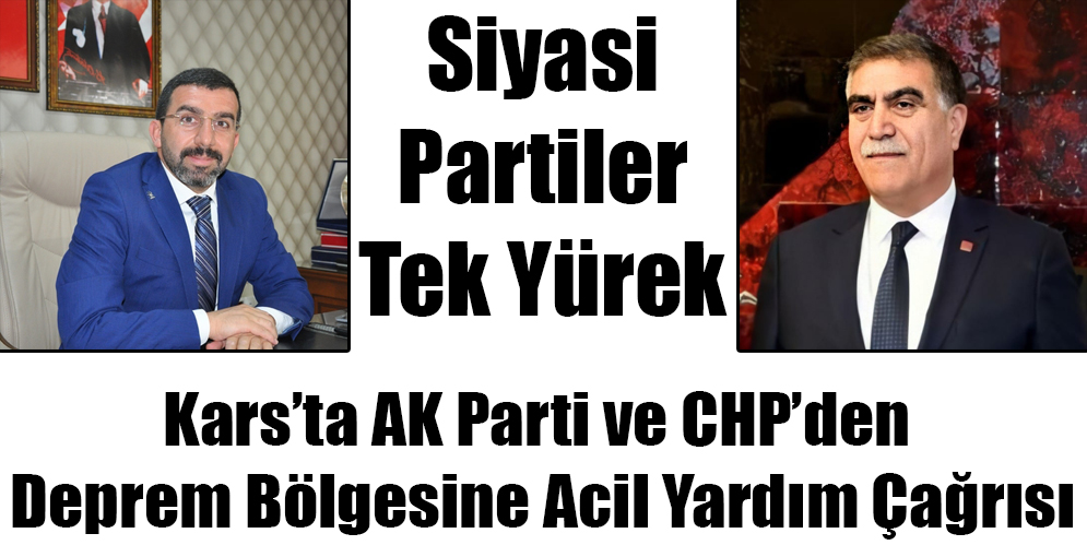 Kars'ta AK Parti ve CHP'den Deprem Bölgesine Acil Yardım Çağrısı