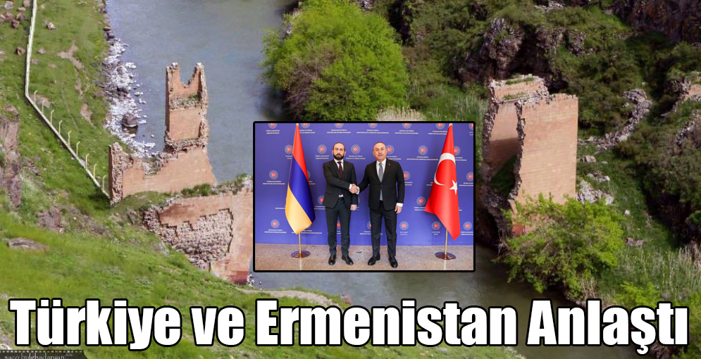Türkiye ve Ermenistan Anlaştı