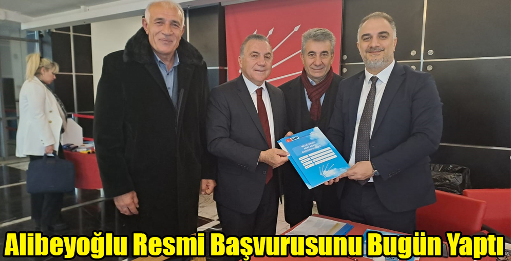 Alibeyoğlu Resmi Başvurusunu Bugün Yaptı