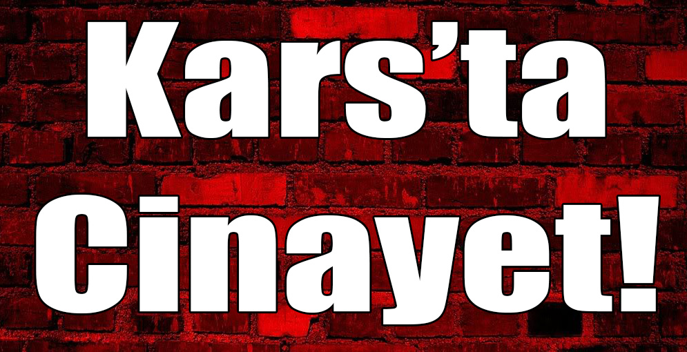 Kars'ta Cinayet! 