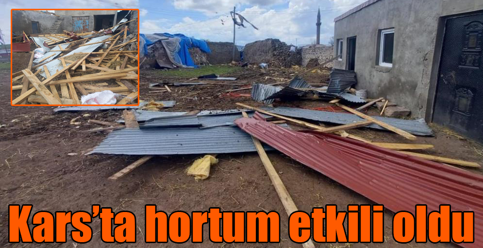 Kars'ta hortum etkili oldu