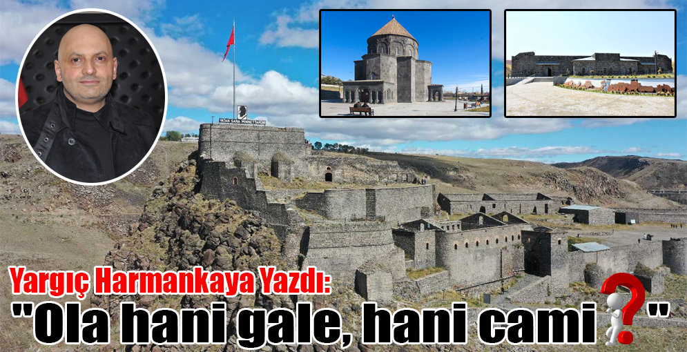 Yargıç Harmankaya Yazdı: "Ola hani gale, hani cami?"