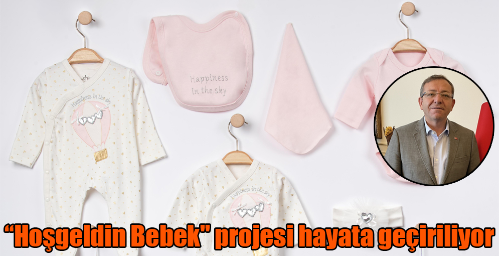 "Hoşgeldin Bebek" projesi hayata geçiriliyor