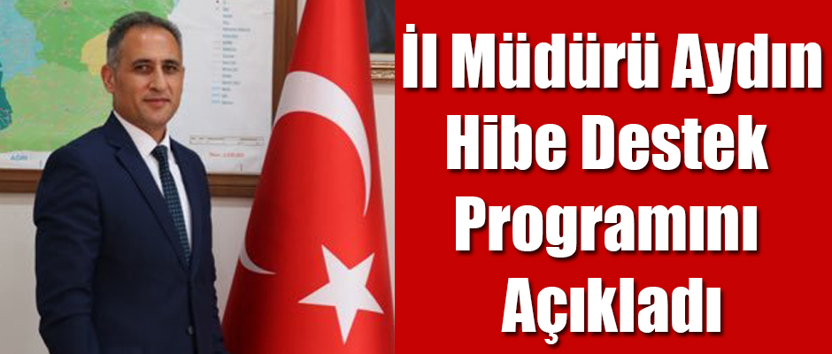 İl Müdürü Enver Aydın Hibe Destek Programını Açıkladı