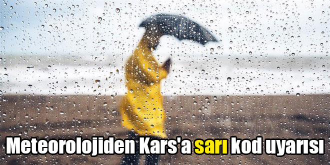 Meteorolojiden Kars'a sarı kod uyarısı