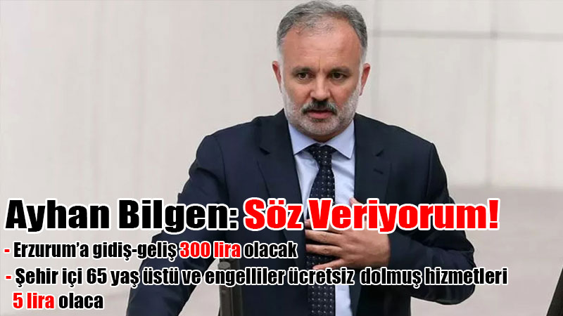 Ayhan Bilgen: Söz Veriyorum, 31 Mart'ta her şey değişecek! 