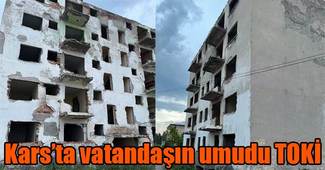 Kars'ta vatandaşın umudu TOKİ