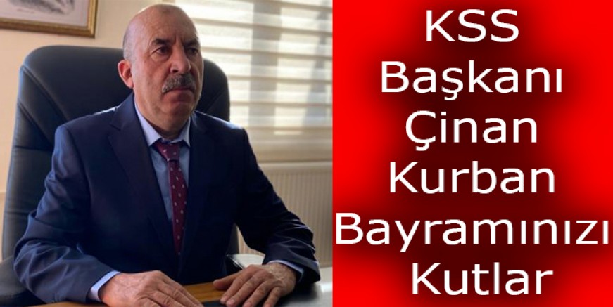 KSS Başkanı Çinan Kurban Bayramı Mesajı