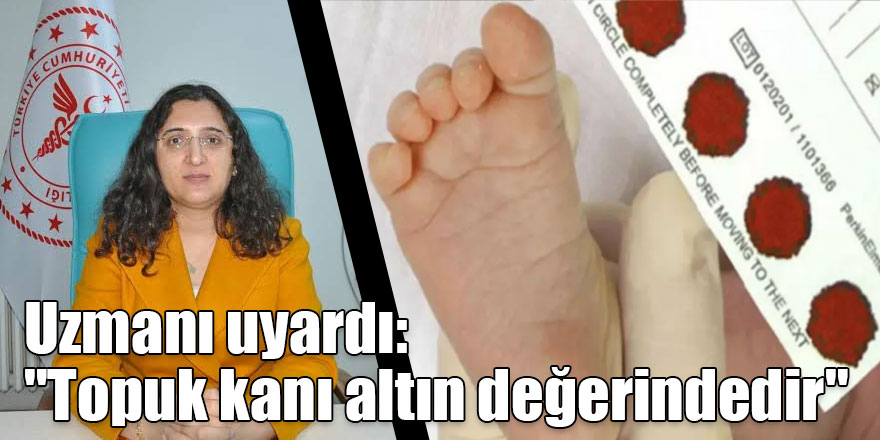 "Topuk kanı altın değerindedir"