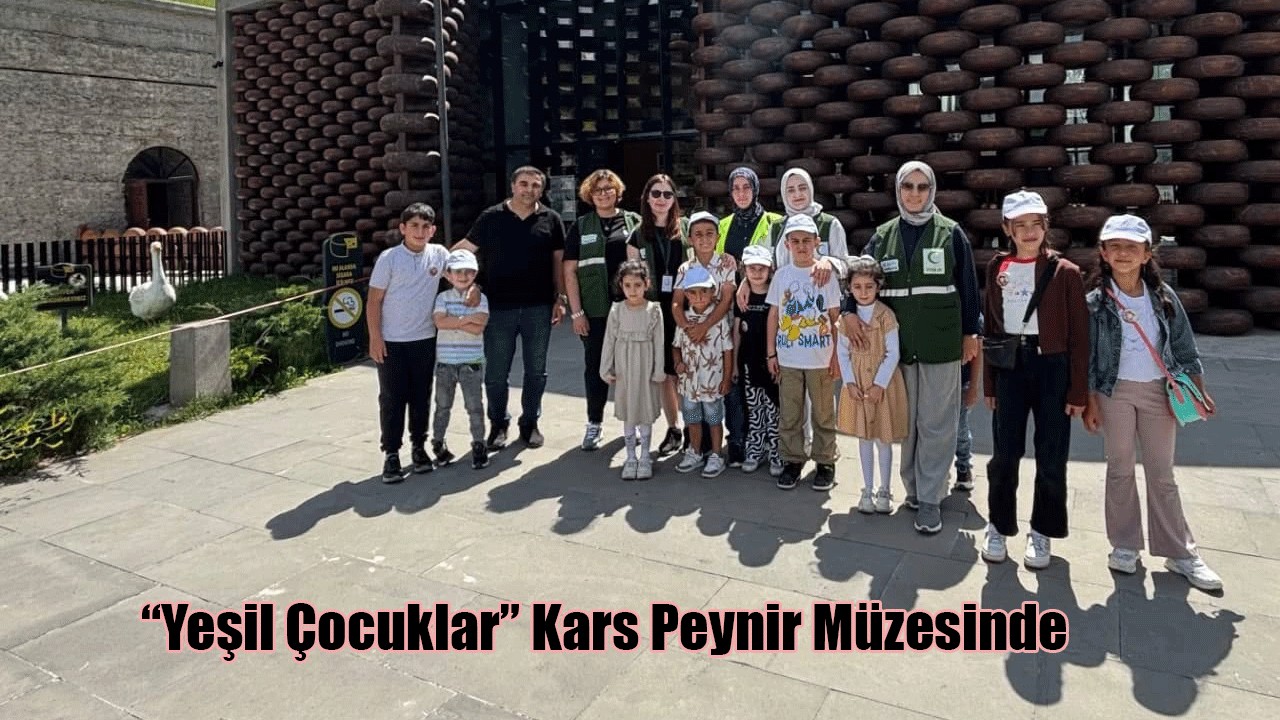 “Yeşil Çocuklar” Kars Peynir Müzesinde