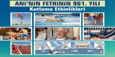 Ani’nin Fethinin 961. Yılı Coşkuyla Kutlanacak
