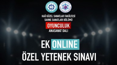 KAÜ Oyunculuk Anasanat dalı ek online sınavı yapılacak