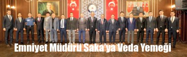 Emniyet Müdürü Mehmet Ömür Saka’ya Veda Yemeği