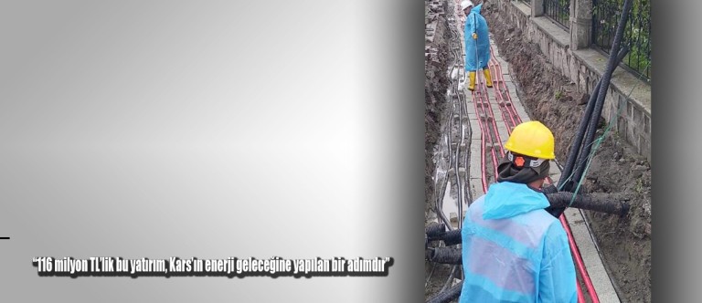 Aras Elektrik’ten Kars Merkez’e 116 Milyon TL’lik Dev Altyapı Yatırımı